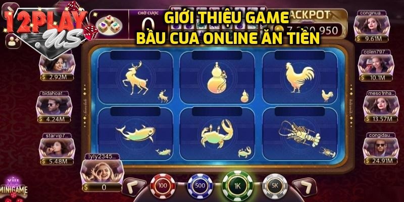 Giới thiệu về bầu cua online ăn tiền