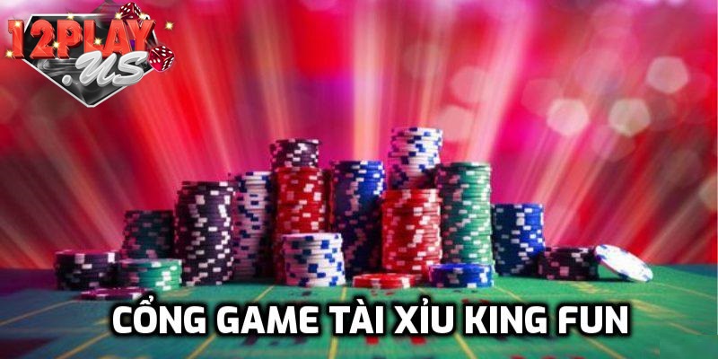 Trải nghiệm tài xỉu chuẩn quốc tế tại King Fun