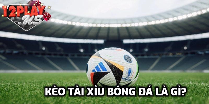 Đôi nét về tài xỉu bóng đá