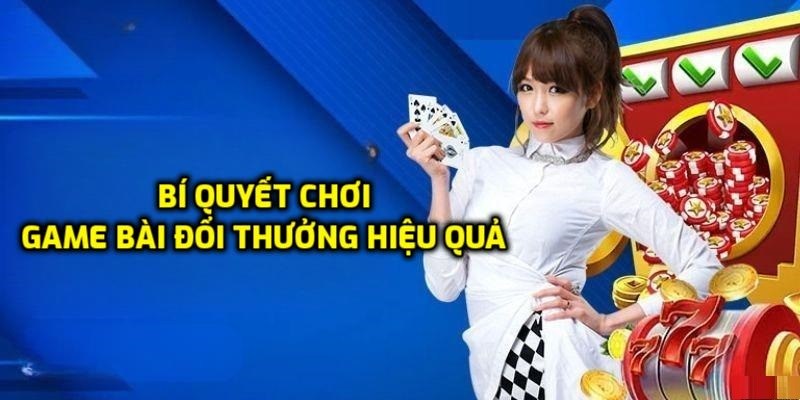 Bí quyết game bài hiệu quả