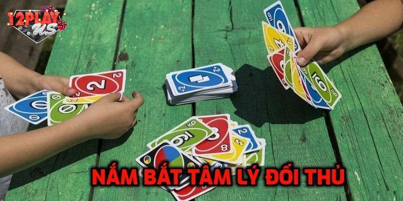 Nắm được tâm lý đối thủ để chơi hiệu quả