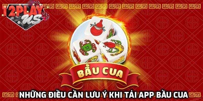 Những lưu ý khi tải game Bầu Cua 12Play