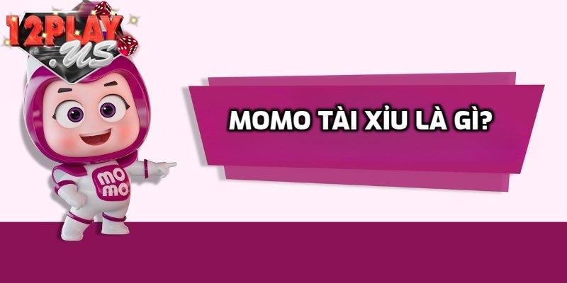 Tìm hiểu Momo Tài xỉu là gì?