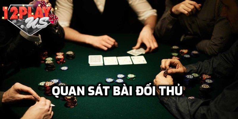 Mẹo quan sát bài đối thủ