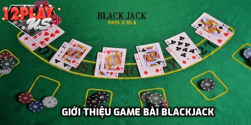 Giới thiệu trò chơi blackjack
