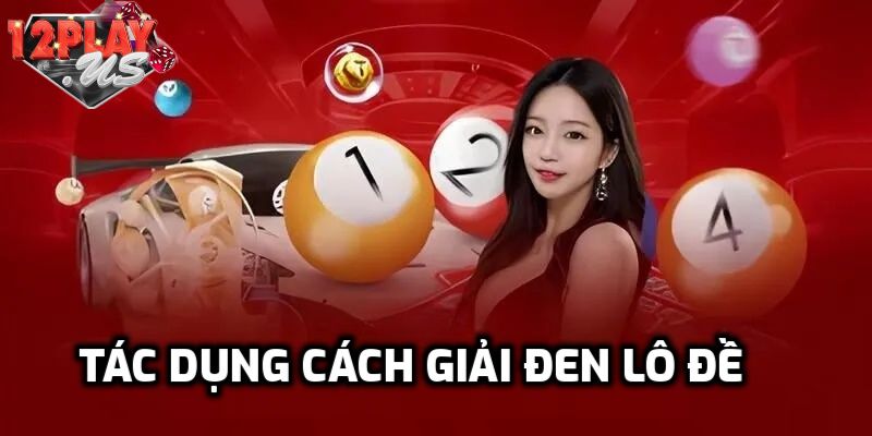 Tác dụng của cách giải đen lô đề