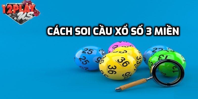 Cách soi cầu xổ số 3 miền