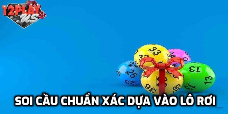 Soi cầu chuẩn xác dựa vào lô rơi