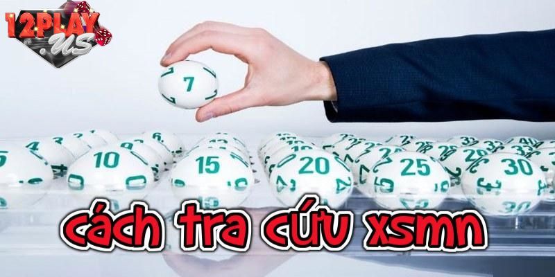 Hướng dẫn đơn giản xem xổ số MN