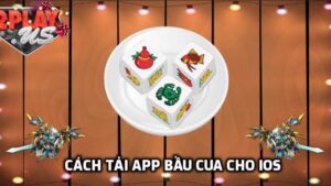 Cách tải app Bầu Cua đơn giản nhất
