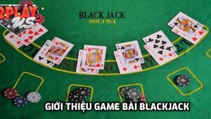 Giới thiệu trò chơi blackjack